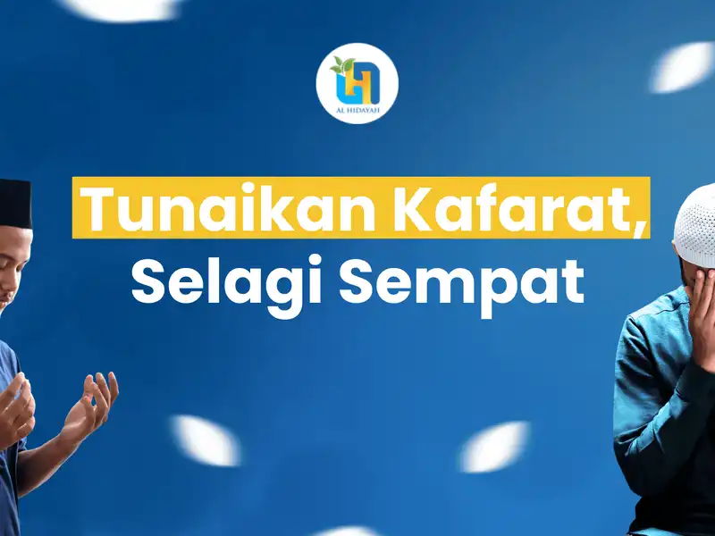 Sempurnakan Taubatmu, Tunaikan Kafarat